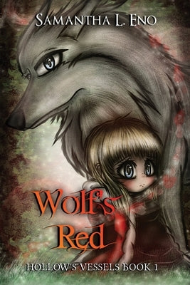 Hollow's Vessels Book 1: Wolf's Red by Eno, Samantha