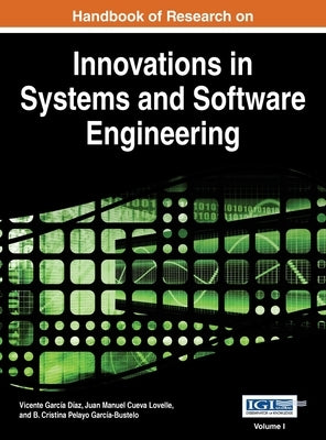 Handbook of Research on Innovations in Systems and Software Engineering Vol 1 by Garcia Diaz, Vincente