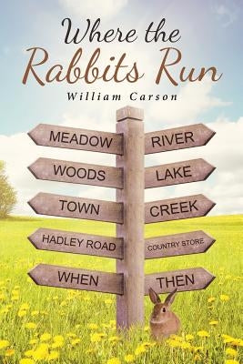 Where the Rabbits Run by Carson, William