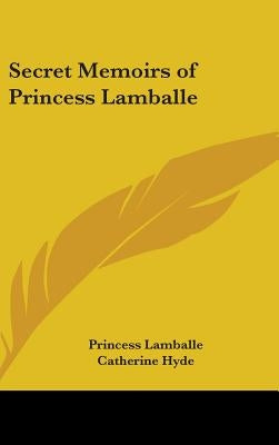 Secret Memoirs of Princess Lamballe by Lamballe, Princess