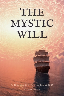 The Mystic Will: Easy to Read Layout by Leland, Charles G.