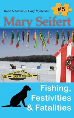 Fishing, Festivities, & Fatalities by Seifert, Mary