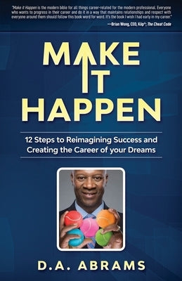 Make It Happen: 12 Steps to Reimagining Success and Creating the Career of your Dreams by Taylor, André
