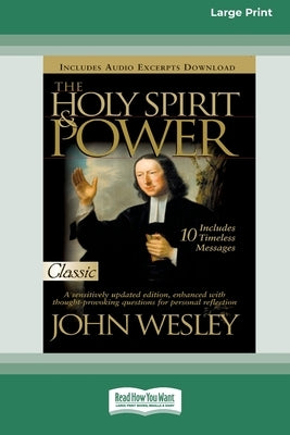 Holy Spirit and Power (16pt Large Print Edition) by Wesley, John