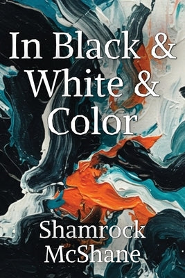 In Black & White & Color by McShane, Shamrock