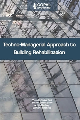 Techno-Managerial Approach to Building Rehabilitation by Solanki, Sushil Kumar