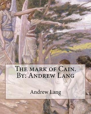 The mark of Cain.By: Andrew Lang by Lang, Andrew