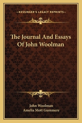 The Journal And Essays Of John Woolman by Woolman, John