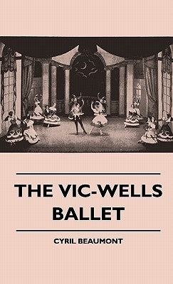The Vic-Wells Ballet by Beaumont, Cyril