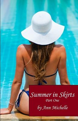 Summer in Skirts: Part One: Becoming Summer by Michelle, Ann