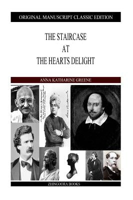 The Staircase At The Hearts Delight by Greene, Anna Katharine