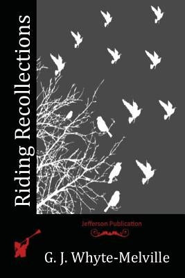 Riding Recollections by Whyte-Melville, G. J.