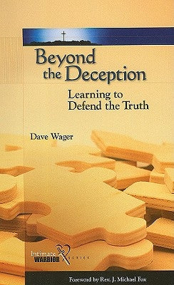 Beyond the Deception: Learning to Defend the Truth by Wager, Dave