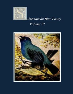 Subterranean Blue Poetry: Volume III by Jones, Strider Marcus