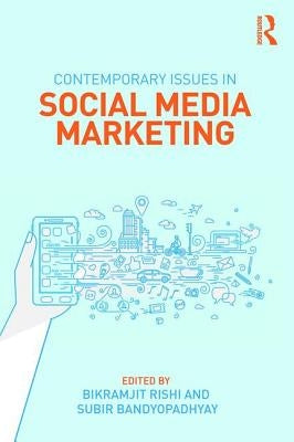 Contemporary Issues in Social Media Marketing by Rishi, Bikramjit
