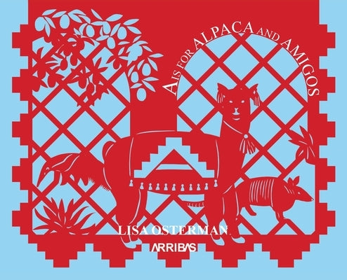 A is for Alpaca and Amigos by Osterman, Lisa