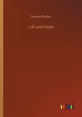 Life and Habit by Butler, Samuel