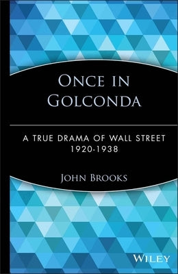 Once in Golconda: A True Drama of Wall Street 1920-1938 by Brooks