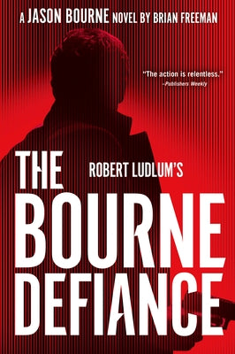Robert Ludlum's the Bourne Defiance by Freeman, Brian