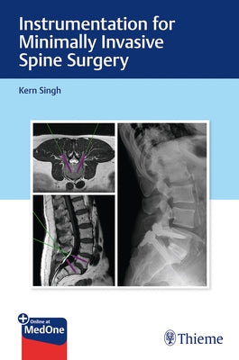 Instrumentation for Minimally Invasive Spine Surgery by Singh, Kern