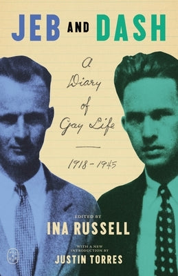 Jeb and Dash: A Diary of Gay Life, 1918-1945 by Russell, Ina