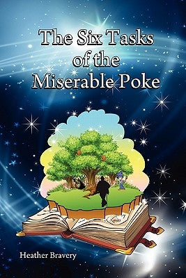 The Six Tasks of the Miserable Poke by Bravery, Heather