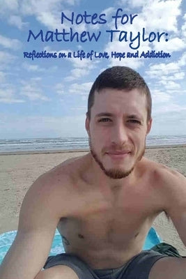 Notes for Matthew Taylor: Reflections on a Life of Love, Hope and Addiction by Wuertz, Kimberlee S.