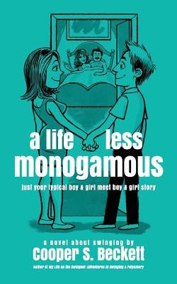 A Life Less Monogamous: a novel about swinging by Beckett, Cooper S.