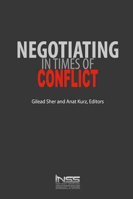 Negotiating in Times of Conflict by Kurz, Anat