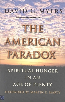 The American Paradox: Spiritual Hunger in an Age of Plenty by Myers, David G.