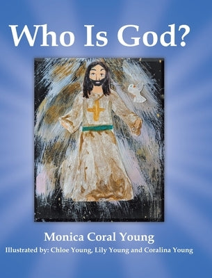Who Is God? by Young, Monica Coral