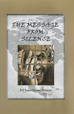 The Message from Silence by Álvarez, Juan Farías