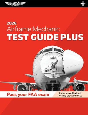 Airframe Mechanic Test Guide Plus 2026: Paperback Plus Software to Study and Prepare for Your Aviation Mechanic FAA Knowledge Exam by ASA Test Prep Board