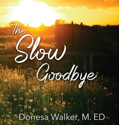The Slow Goodbye by Walker, Donesa