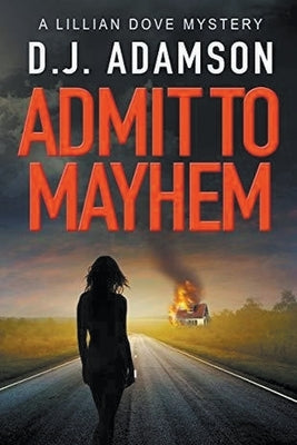 Admit to Mayhem by Adamson, D. J.