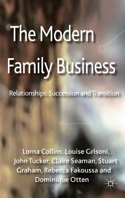 The Modern Family Business: Relationships, Succession and Transition by Collins, L.