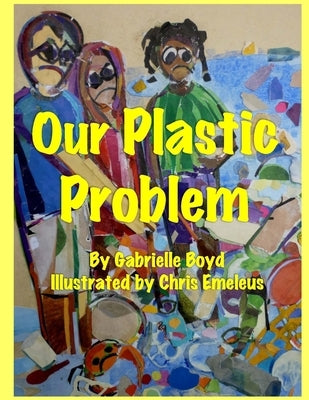 Our Plastic Problem by Emeleus, Chris