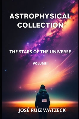 Astrophysical Collection: The Stars of the Universe by Ruiz Watzeck, José