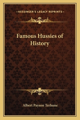 Famous Hussies of History by Terhune, Albert Payson