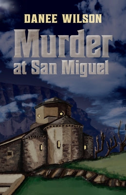 Murder at San Miguel by Wilson, Danee