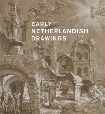 Early Netherlandish Drawings, 1400-1600 by Horbatsch, Olenka