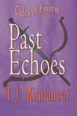 Past Echoes by Mindancer, T. J.