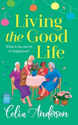 Living the Good Life by Anderson, Celia