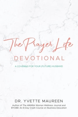 The Prayer Life Devotional (Wife) by Maureen, Yvette
