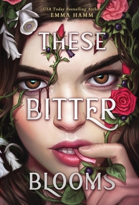 These Bitter Blooms by Hamm, Emma