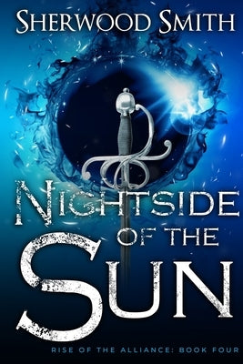 Rise of the Alliance IV: Nightside of the Sun by Smith, Sherwood