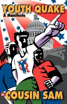 Youth Quake: A Manifesto by Sam, Cousin