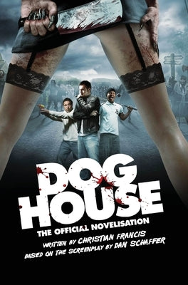Doghouse: The Official Novelisation by Francis, Christian