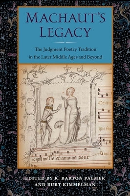 Machaut's Legacy: The Judgment Poetry Tradition in the Later Middle Ages and Beyond by Palmer, R. Barton