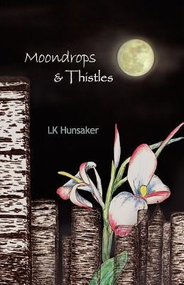 Moondrops & Thistles by Hunsaker, Lk
